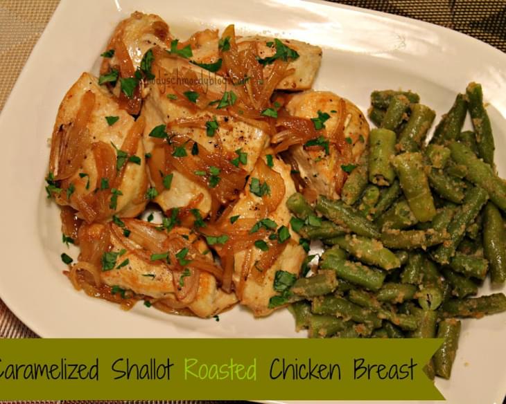 Caramelized Shallot Roasted Chicken Breast