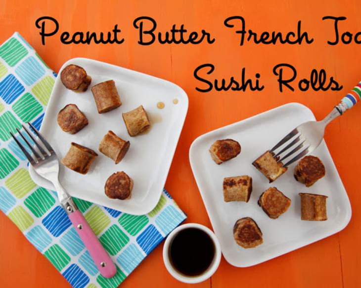 Peanut Butter French Toast Sushi Rolls