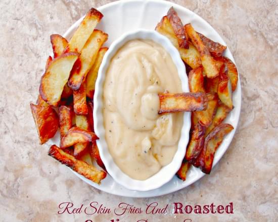 Red Skin Fries And Roasted Garlic Dipping Sauce
