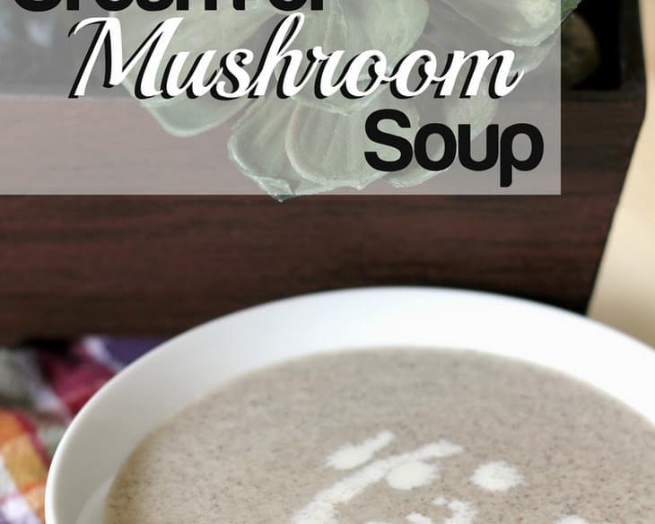 Creamy Mushroom Soup.