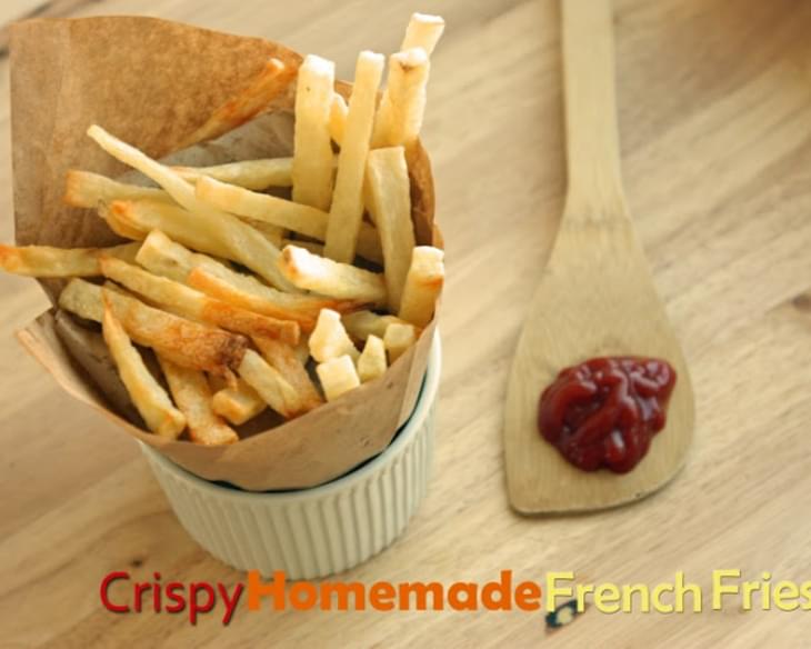 Super Crispy Homemade French Fries