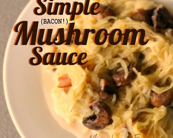 Simple {bacon} Mushroom Sauce.
