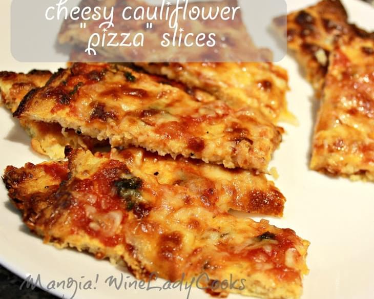 Cheesy Cauliflower Bread and "Pizza" Slices