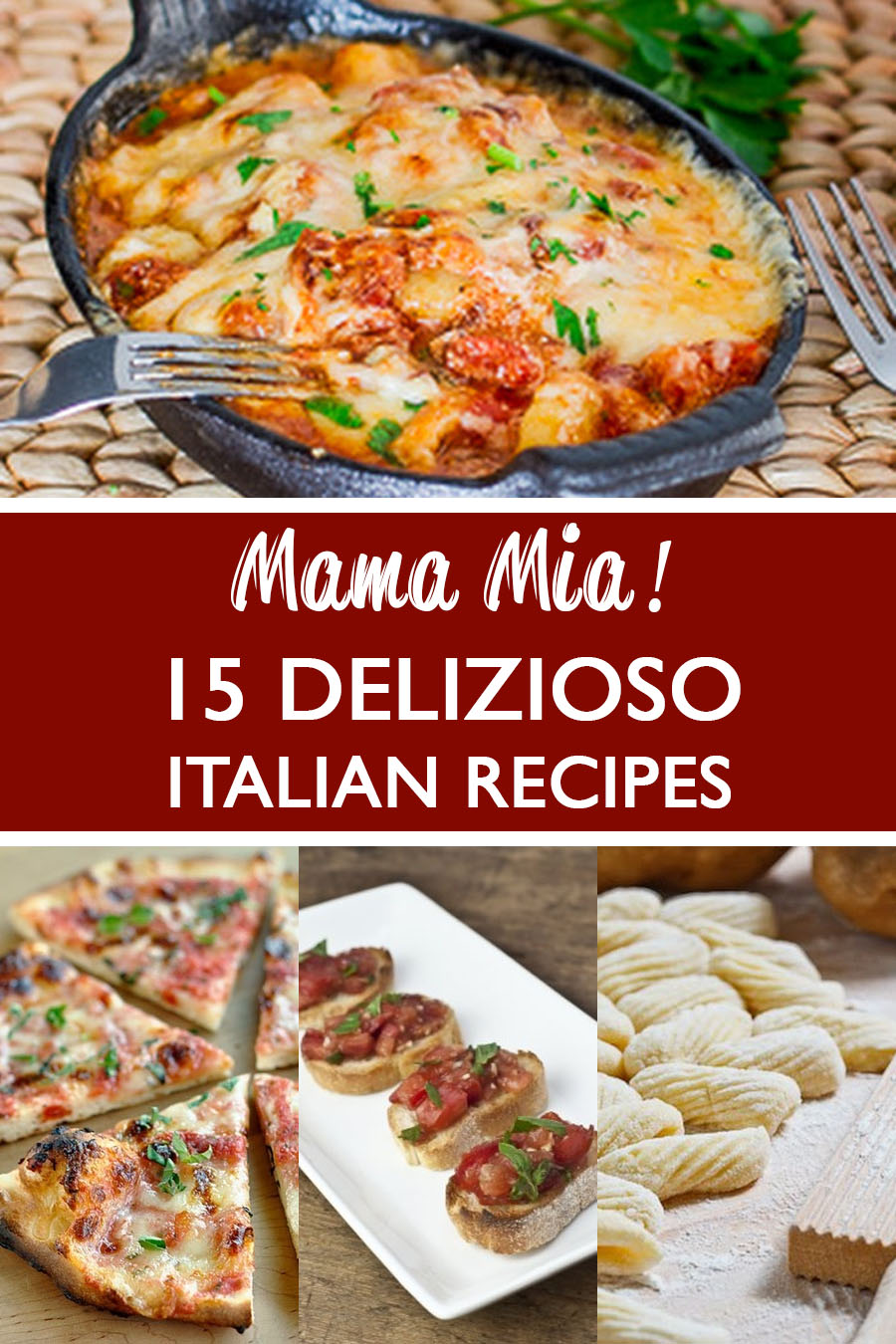 Mama Mia! 15 Delizioso Italian Recipes