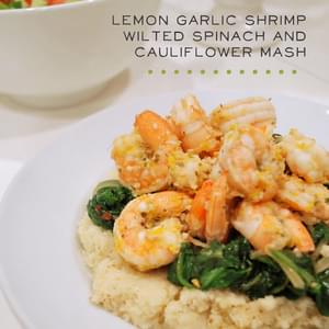 Lemon Garlic Shrimp, Wilted Spinach + Cauliflower Mash
