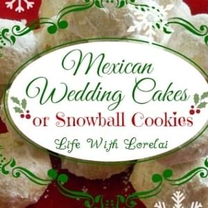 Mexican Wedding Cakes or Snowball Cookies