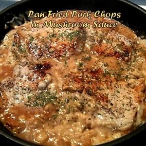 Pan Seared Pork Chops with Mushroom Sauce