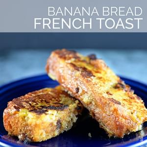 Banana Bread French Toast