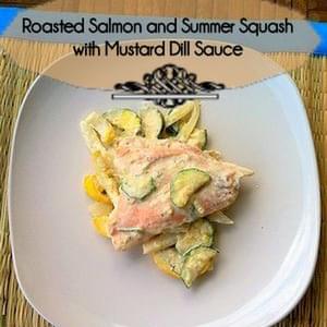 Roasted Salmon and Summer Squash with Mustard Dill Sauce