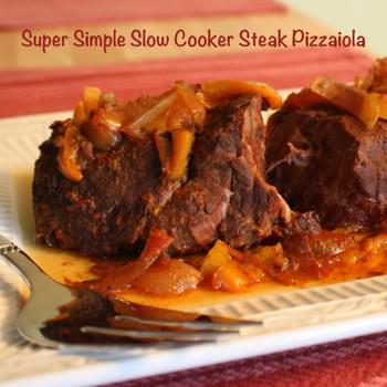 Super Simple Slow Cooker Steak Pizzaiola