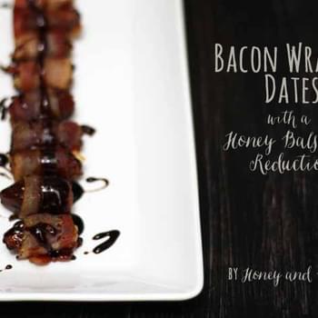 Bacon Wrapped Dates with a Honey Balsamic Reduction