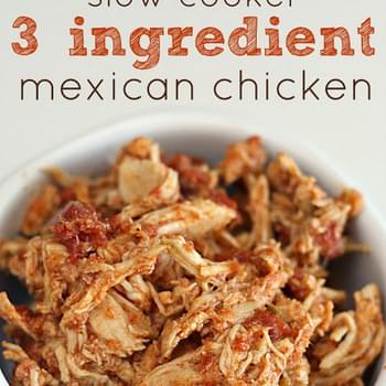Slow Cooker 3 Ingredient Mexican Chicken