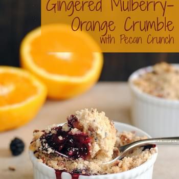 Gingered Mulberry-Orange Crumble with Pecan Crunch