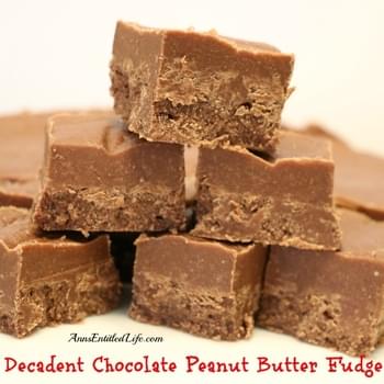 Decadent Chocolate Peanut Butter Fudge