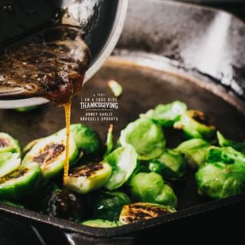 Pan Roasted Honey Garlic Brussels Sprouts