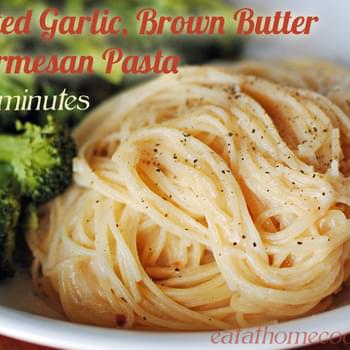 Roasted Garlic, Brown Butter and Parmesan Pasta (in 15 Minutes)