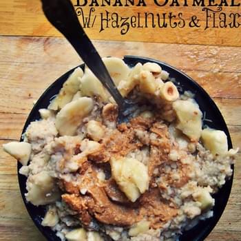 Peanut Butter Banana Oatmeal W/ Hazelnuts & Flax