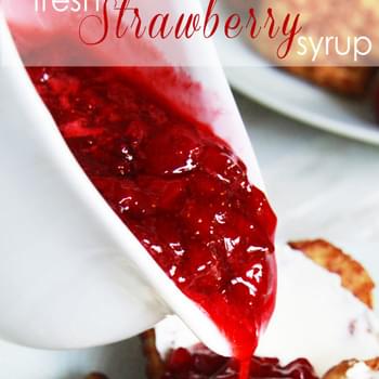 4 Ingredient Fresh Strawberry Syrup