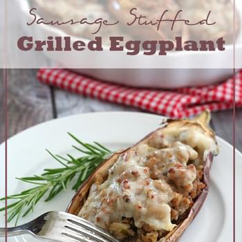 Sausage Stuffed Grilled Eggplant