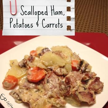 Scalloped Ham, Potatoes, and Carrots
