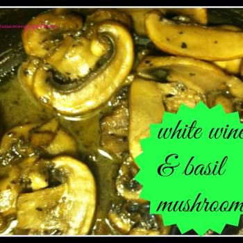 White Wine And Basil Mushrooms