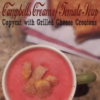 Campbell’s Tomato Soup Copycat with Grilled Cheese Croutons