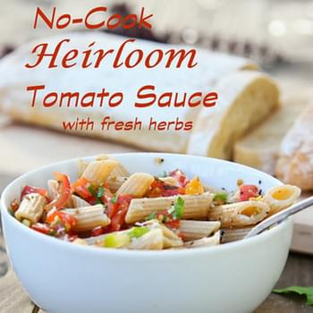 No-Cook Summer Heirloom Tomato Sauce with Fresh Herbs