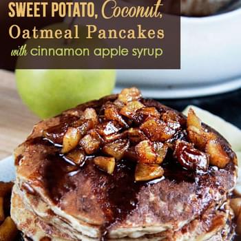 Sweet Potato Oatmeal Coconut Pancakes (with Cinnamon Apple Syrup)