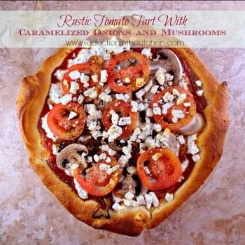 Rustic Ricotta Tomato Tart With Mushrooms and Caramelized Onions and Mushrooms