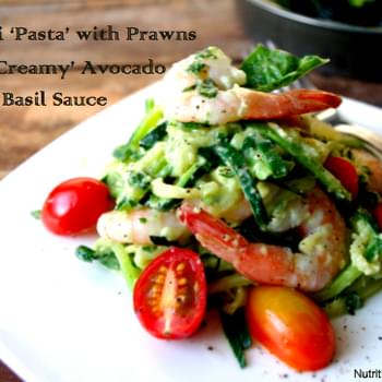 Zucchini ‘Pasta’ with Prawns & ‘Creamy’ Avocado Basil Sauce (GF!)